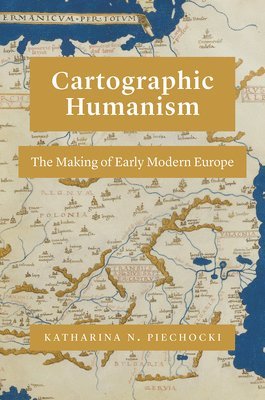 Katharina N Piechocki - Cartographic Humanism, Inbunden. Tillgänglighet: Lägg i varukorg