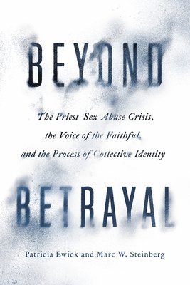 Patricia Ewick, Marc W. Steinberg - Beyond Betrayal, Inbunden. Tillgänglighet: Tillfälligt slut