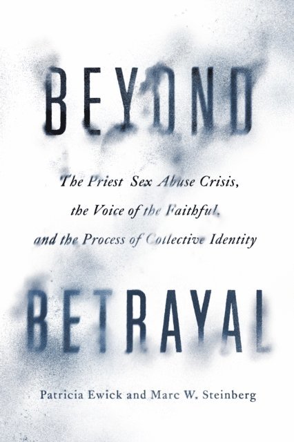 Marc W. Steinberg, Patricia Ewick - Beyond Betrayal, E-bok