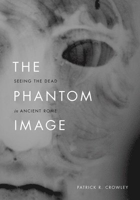 Patrick R Crowley - Phantom Image, Inbunden. Tillgänglighet: Lägg i varukorg