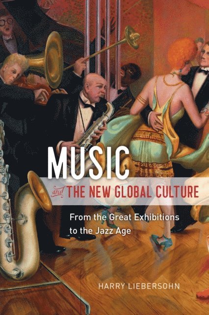 Harry Liebersohn - Music and the New Global Culture, E-bok