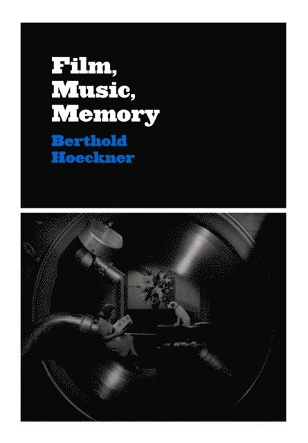 Berthold Hoeckner - Film, Music, Memory, E-bok