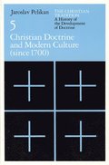 The Christian Tradition: A History of the Develo - Christian Doctrine and Modern Culture (since 1700)
