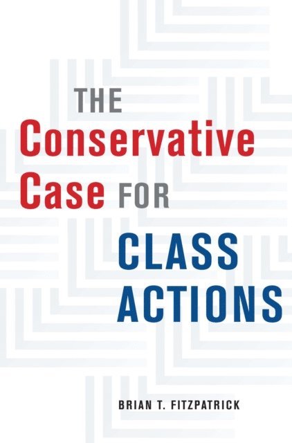 Brian T. Fitzpatrick - Conservative Case for Class Actions, E-bok