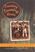Creating Country Music