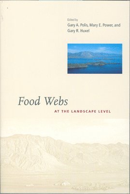 Gary A. Polis, Mary E. Power, Gary R. Huxel - Food Webs at the Landscape Level, Inbunden