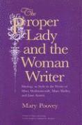 The Proper Lady and the Woman Writer  Ideology as Style in the Works of Mary Wollstonecraft, Mary Shelley, and Jane Austen