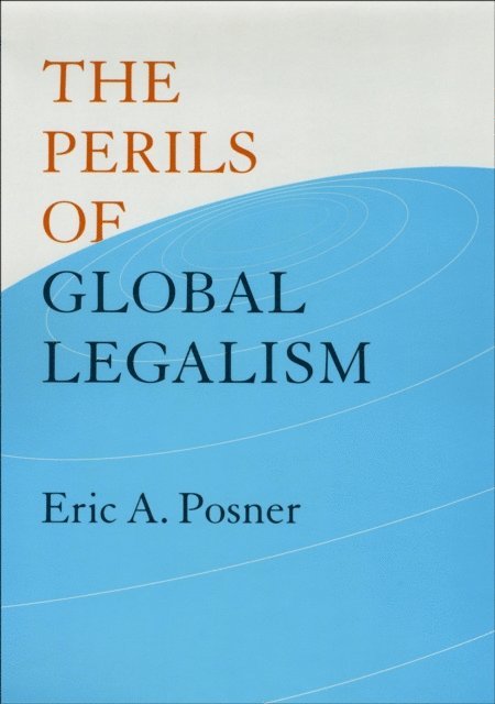 Eric A. Posner - Perils of Global Legalism, E-bok