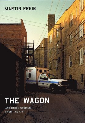 Martin Preib - Wagon and Other Stories from the City, Inbunden