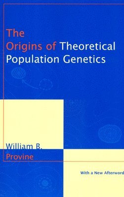 Origins of Theoretical Population Genetics av William B Provine