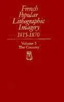 Beatrice Farwell - French Popular Lithographic Imagery, 1815-1870, Volume 5: The Country, Inbunden. Tillgänglighet: Tillfälligt slut