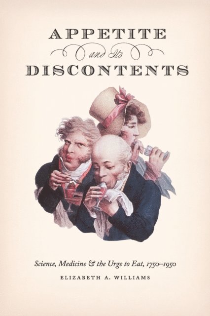 Elizabeth A. Williams - Appetite and Its Discontents, E-bok