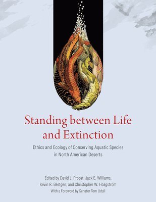 David L. Propst, Jack E. Williams, Kevin R. Bestgen, Christopher W. Hoagstrom - Standing between Life and Extinction, Häftad. Tillgänglighet: Lägg i varukorg