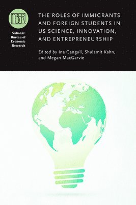 Ina Ganguli, Shulamit Kahn, Megan Macgarvie - Roles of Immigrants and Foreign Students in Us Science, Innovation, and Entrepreneurship, Inbunden. Tillgänglighet: Lägg i varukorg