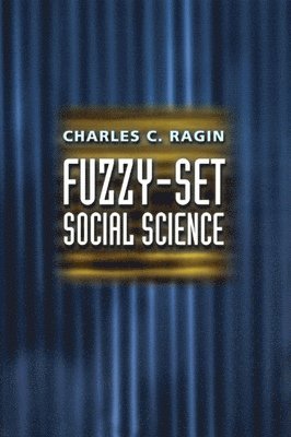 Charles Ragin - Fuzzy–Set Social Science, Häftad