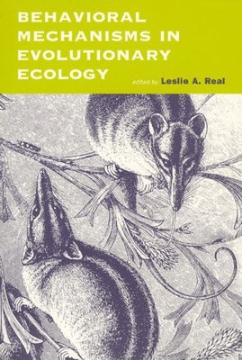 Leslie A. Real - Behavioral Mechanisms in Evolutionary Ecology, Inbunden