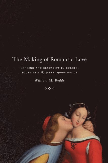 William M. Reddy - Making of Romantic Love, E-bok