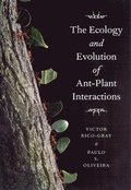The Ecology and Evolution of Ant-Plant Interactions