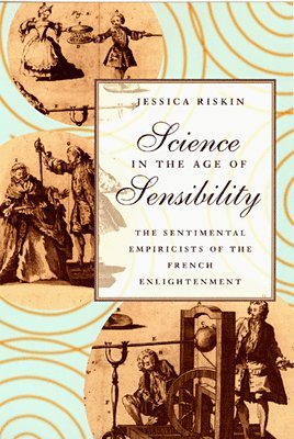 Jessica Riskin - Science in the Age of Sensibility, Häftad