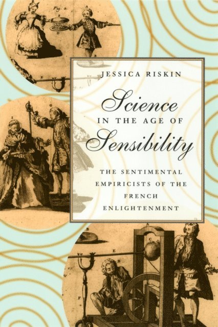 Jessica Riskin - Science in the Age of Sensibility, E-bok