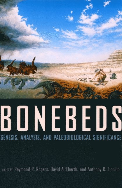 Anthony R. Fiorillo, David A. Eberth, Raymond R. Rogers - Bonebeds, E-bok