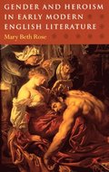 Gender and Heroism in Early Modern English Literature