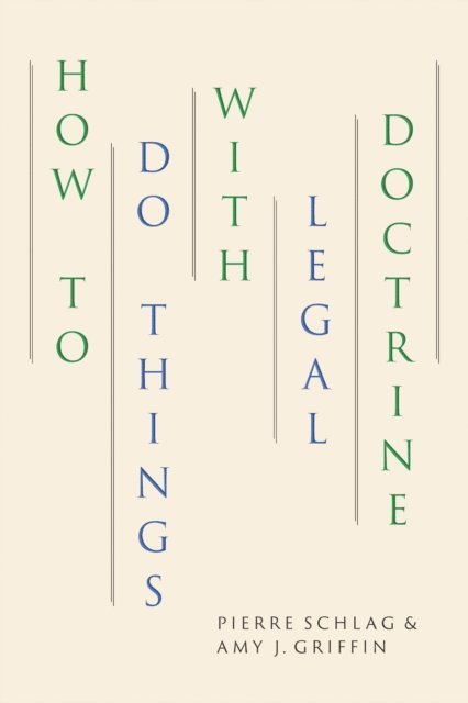 Amy J. Griffin, Pierre Schlag - How to Do Things with Legal Doctrine, E-bok