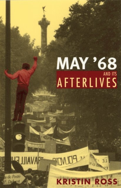 Kristin Ross - May '68 and Its Afterlives, E-bok