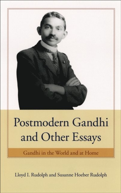 Susanne Hoeber Rudolph, Lloyd I. Rudolph - Postmodern Gandhi and Other Essays, E-bok