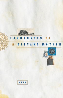 SAID - Landscapes of a Distant Mother, Inbunden