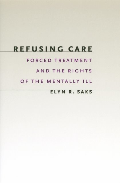 Elyn R. Saks - Refusing Care, E-bok