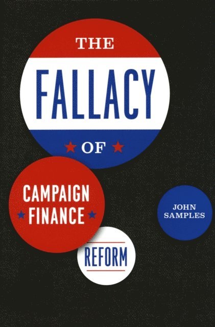 John Samples - Fallacy of Campaign Finance Reform, E-bok