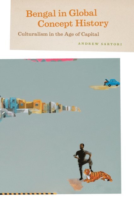Andrew Sartori - Bengal in Global Concept History, E-bok