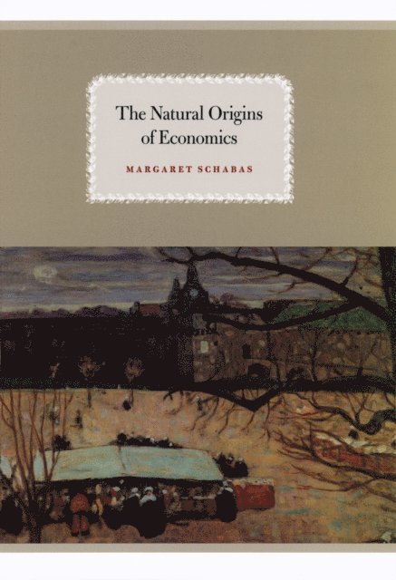 Margaret Schabas - Natural Origins of Economics, E-bok