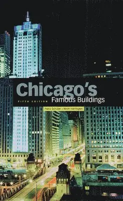 Franz Schulze, Kevin Harrington - Chicago's Famous Buildings, Inbunden. Tillgänglighet: Tillfälligt slut