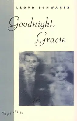 Lloyd Schwartz - Goodnight, Gracie, Inbunden. Tillgänglighet: Tillfälligt slut