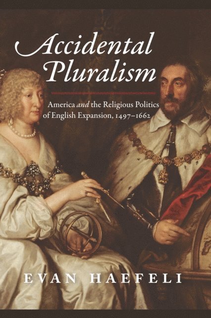 Evan Haefeli - Accidental Pluralism, E-bok