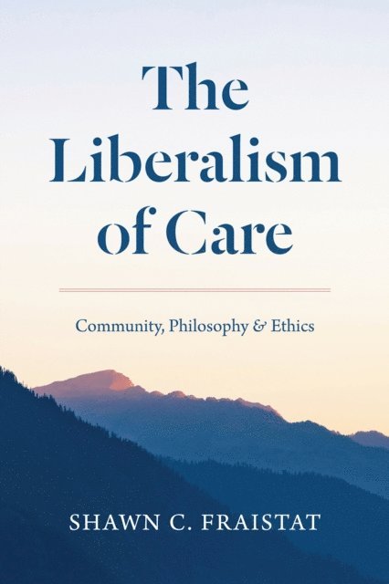 Shawn C. Fraistat - Liberalism of Care, E-bok. Tillgänglighet: Lägg i varukorg