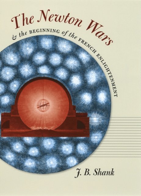 J.B. Shank - Newton Wars and the Beginning of the French Enlightenment, E-bok. Tillgänglighet: Lägg i varukorg
