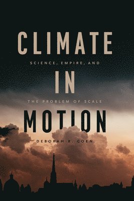 Deborah R. Coen - Climate in Motion, Häftad. Tillgänglighet: Lägg i varukorg