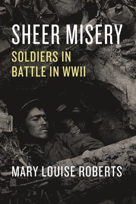 Mary Louise Roberts - Sheer Misery, Inbunden. Tillgänglighet: Lägg i varukorg
