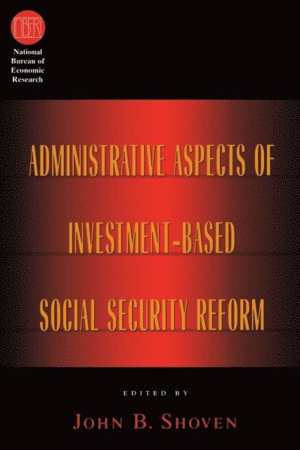 John B. Shoven - Administrative Aspects of Investment-Based Social Security Reform, E-bok