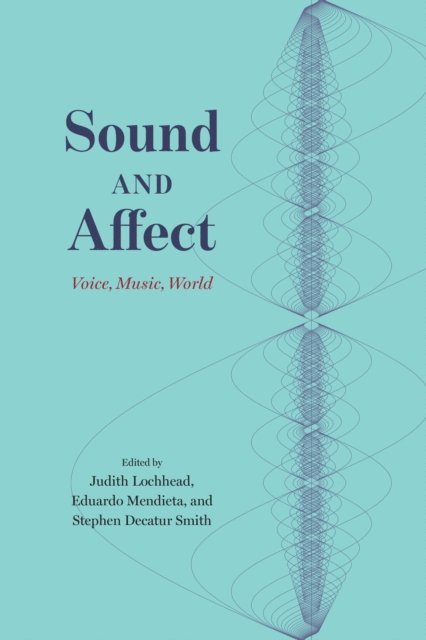 Stephen Decatur Smith, Eduardo Mendieta, Judith Lochhead - Sound and Affect, E-bok