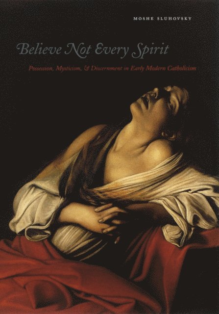 Moshe Sluhovsky - Believe Not Every Spirit, E-bok