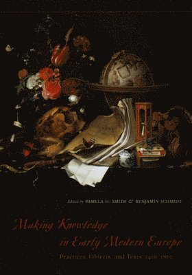 Pamela H. Smith, Benjamin Schmidt - Making Knowledge in Early Modern Europe, Inbunden. Tillgänglighet: Tillfälligt slut