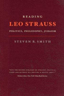 Steven B. Smith - Reading Leo Strauss, Inbunden