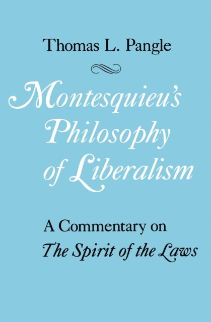 Thomas L. Pangle - Montesquieu's Philosophy of Liberalism, E-bok