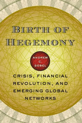Andrew C. Sobel - Birth of Hegemony, Inbunden. Tillgänglighet: Tillfälligt slut