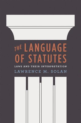 Lawrence M. Solan - Language of Statutes, Inbunden