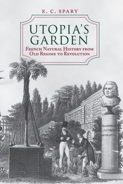 E. C. Spary - Utopia's Garden, E-bok